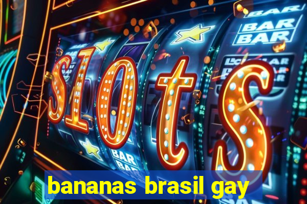 bananas brasil gay